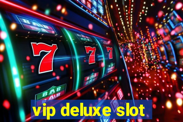 vip deluxe slot