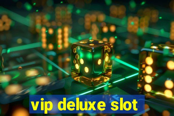 vip deluxe slot