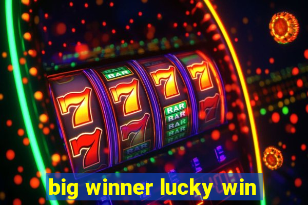 big winner lucky win