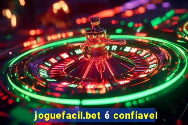 joguefacil.bet é confiavel