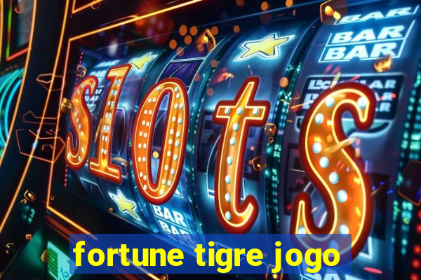 fortune tigre jogo