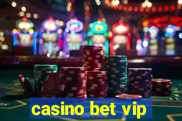 casino bet vip