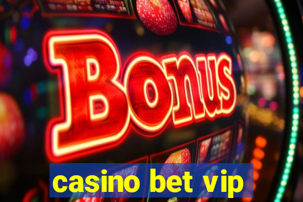 casino bet vip