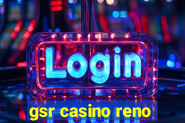 gsr casino reno