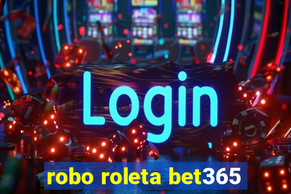 robo roleta bet365