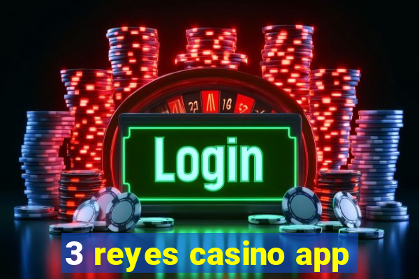 3 reyes casino app