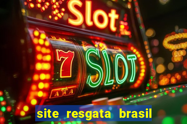 site resgata brasil é confiável