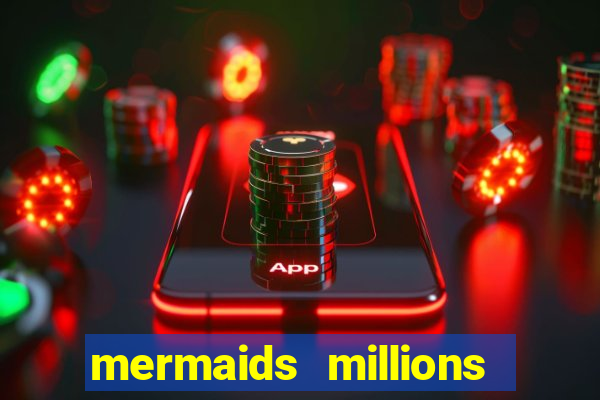 mermaids millions slot machine