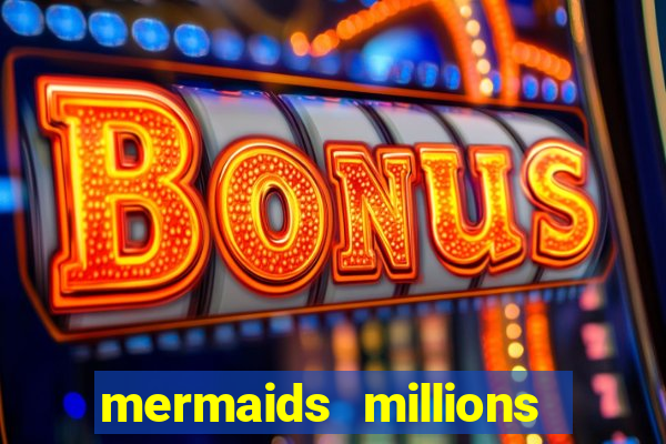 mermaids millions slot machine