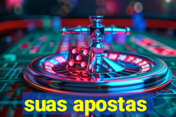 suas apostas