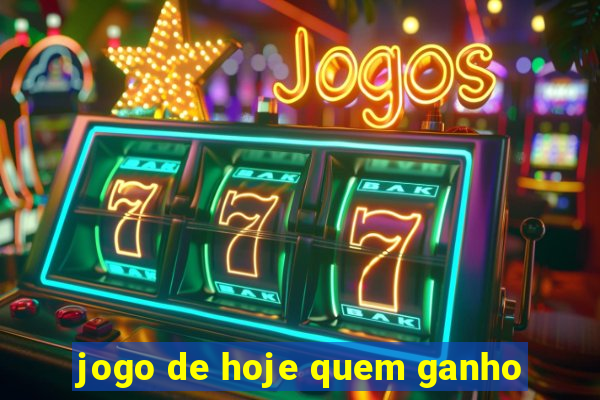 jogo de hoje quem ganho