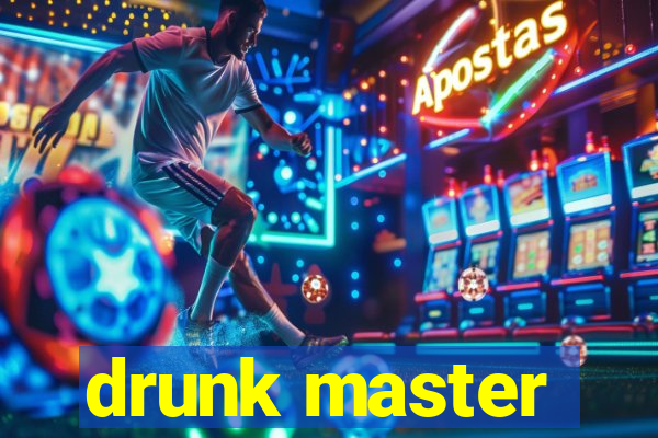 drunk master