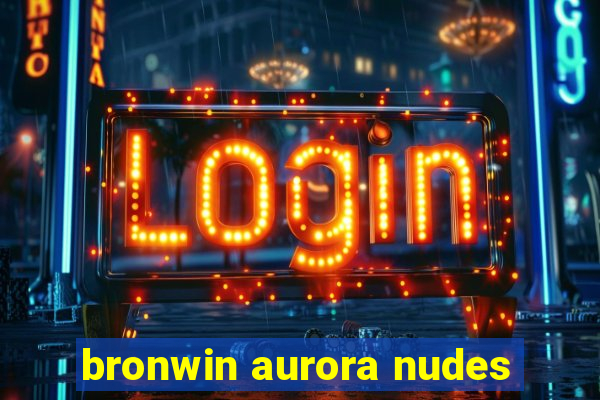 bronwin aurora nudes