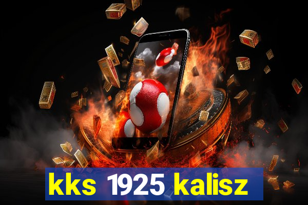 kks 1925 kalisz