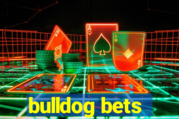 bulldog bets