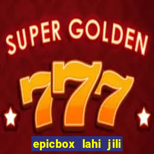 epicbox lahi jili fun sabong