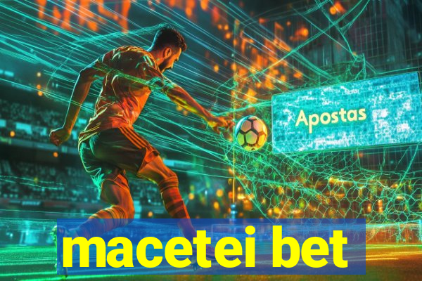 macetei bet