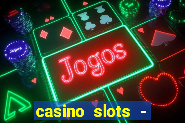 casino slots - jackpot slots download