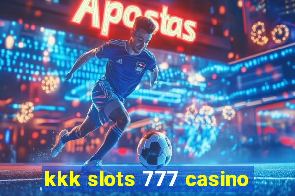 kkk slots 777 casino