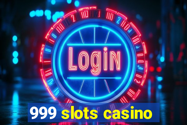 999 slots casino