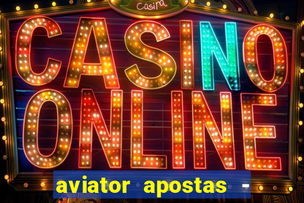 aviator apostas - jogo online