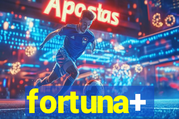 fortuna+