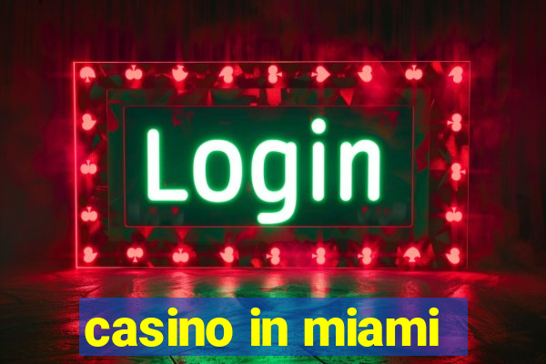 casino in miami