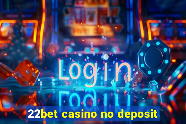 22bet casino no deposit