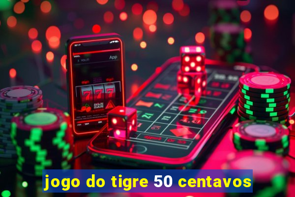 jogo do tigre 50 centavos