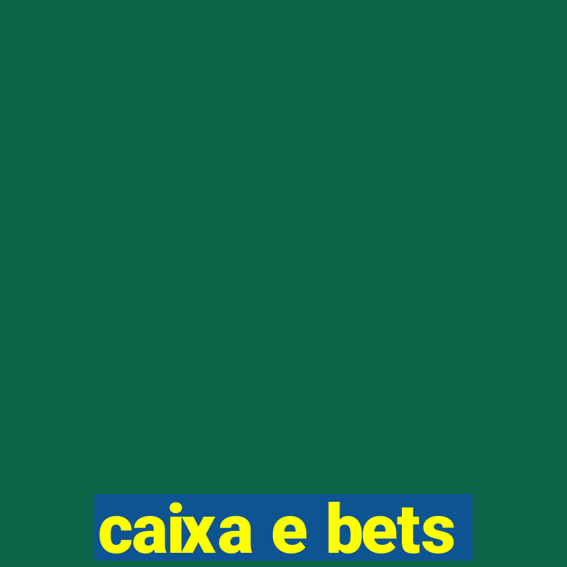 caixa e bets