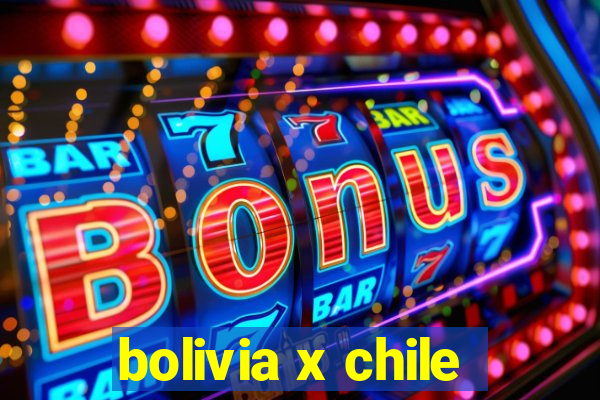 bolivia x chile