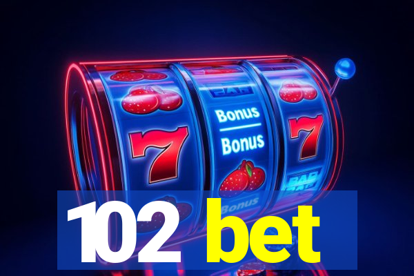 102 bet