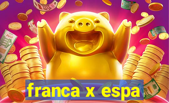 franca x espa