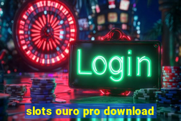 slots ouro pro download