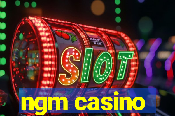 ngm casino