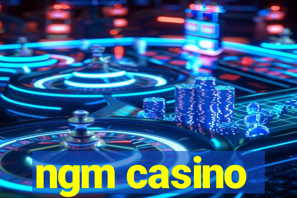 ngm casino