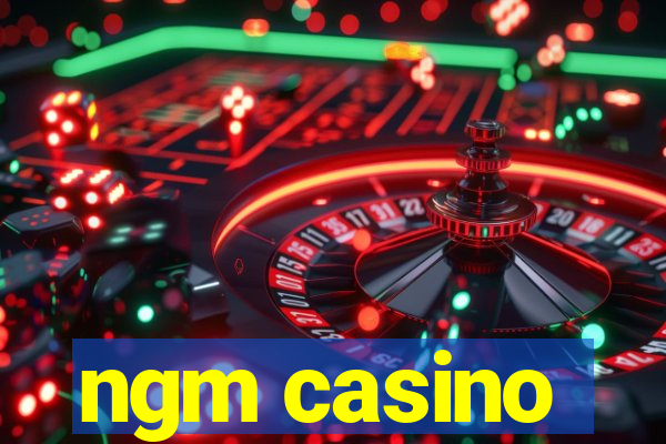 ngm casino