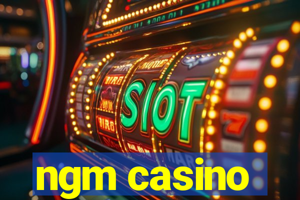 ngm casino