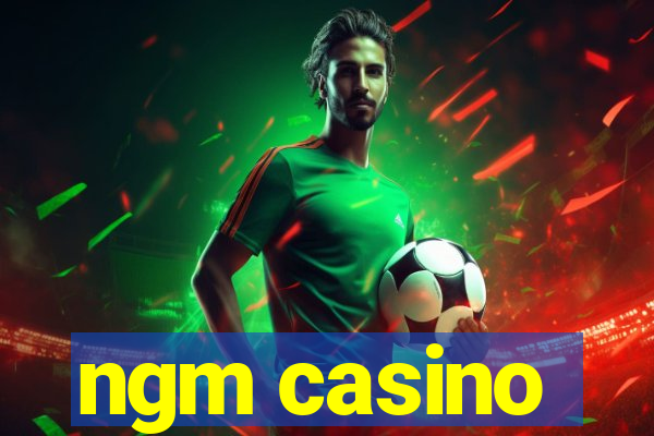 ngm casino