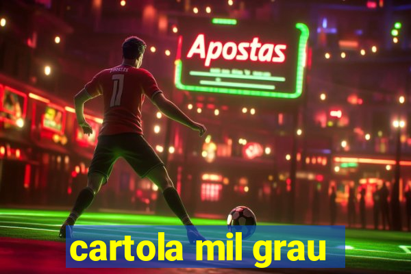 cartola mil grau