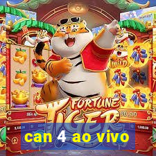 can 4 ao vivo