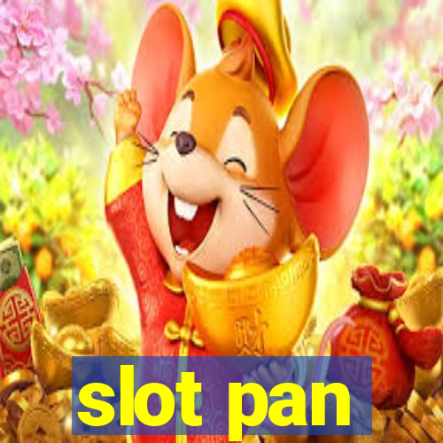 slot pan