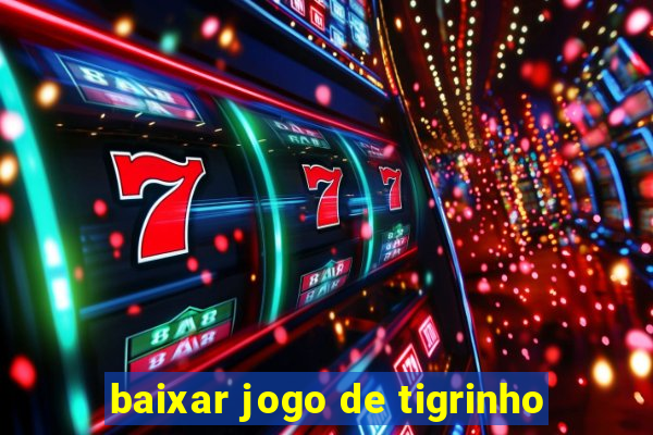 baixar jogo de tigrinho