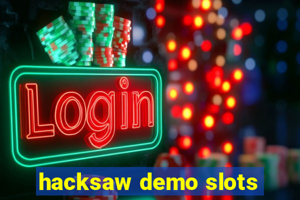 hacksaw demo slots