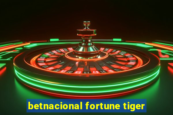 betnacional fortune tiger