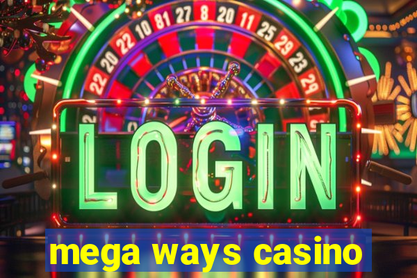 mega ways casino