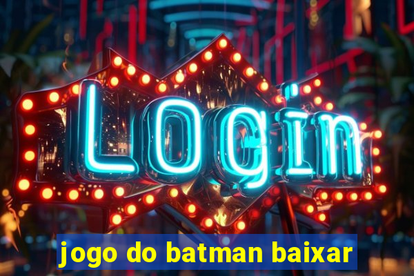 jogo do batman baixar