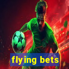 flying bets