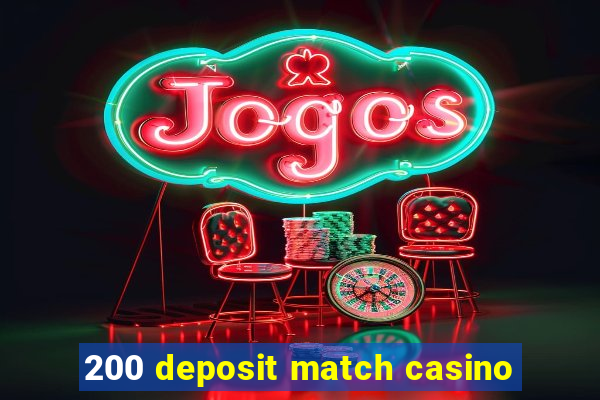 200 deposit match casino