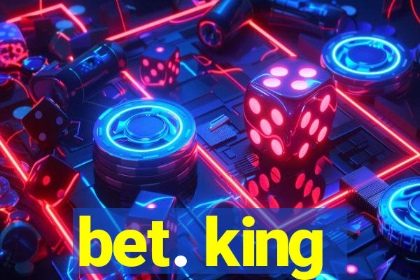 bet. king